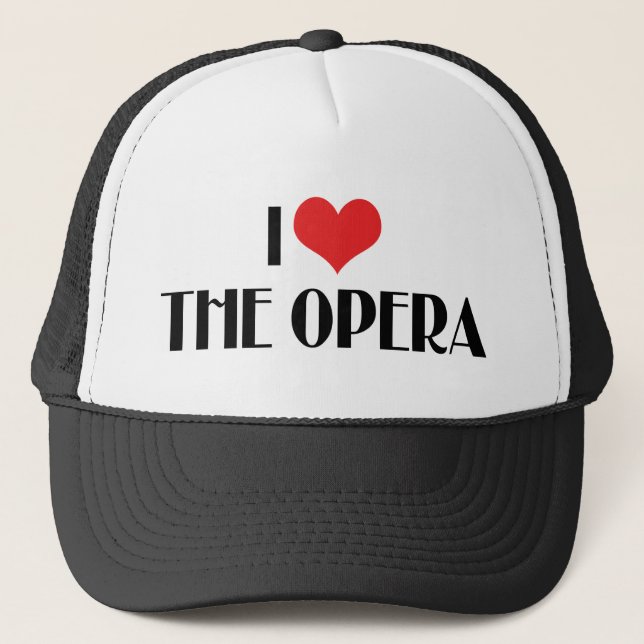 I Love The Opera Trucker Hat (Front)