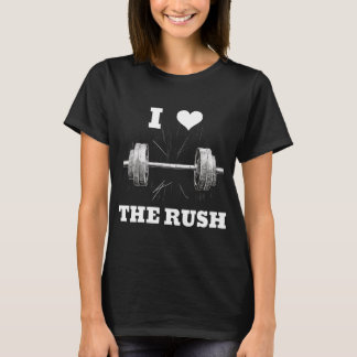 I LOVE THE RUSH, Artistic Barbell Design, Fitness T-Shirt