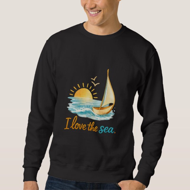 I Love the Sea Sailboat Sunset Ocean Illustration  Sweatshirt (Front)