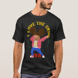 I Love The Skin Im In Dabbing Black Queen Girls Ju T-Shirt