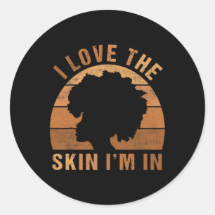 I Love The Skin Im In Juneteenth 1  Classic Round Sticker