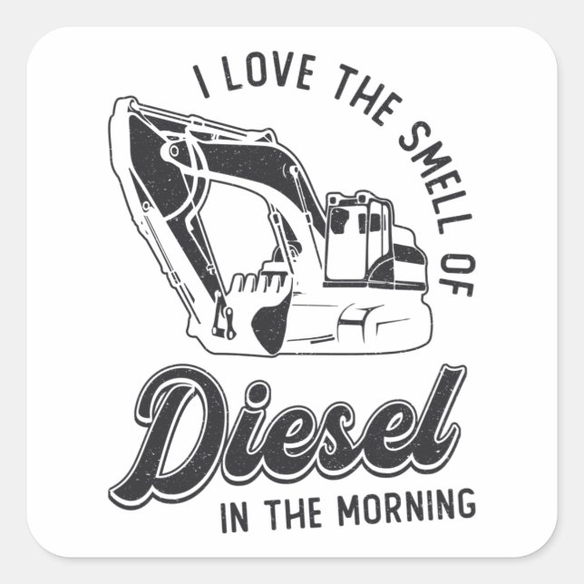 I Love The Smell Excavator Construction Worker Square Sticker (Front)