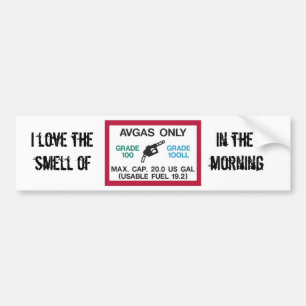 I love the smell of AVGAS in the morning! Bumper Sticker