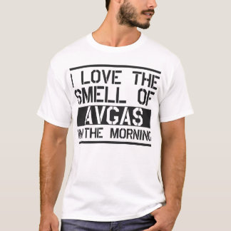 i love the smell of avgas in the morning T-Shirt