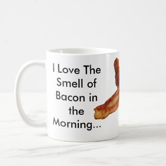 I Love The Smell of Bacon in the Morning... Coffee Mug