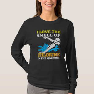 I Love The Smell Of Chlorine In The Morning Swimmi T-Shirt