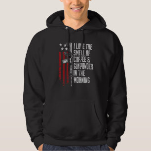 I Love The Smell Of Coffee And Gunpowder In The Mo Hoodie
