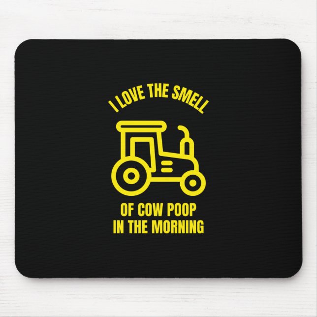 I love the smell of cow poop in the morning mouse pad (Front)