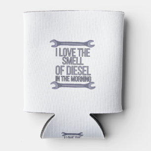 I Love The Smell of Diesel in The Morning Can Cooler
