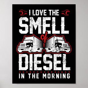 I Love The Smell Of Diesel In The Morning Trucker Poster