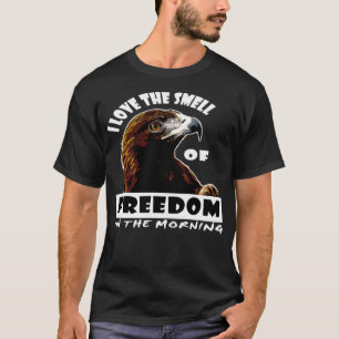 I Love The Smell Of Freedom In The Morning Pullove T-Shirt
