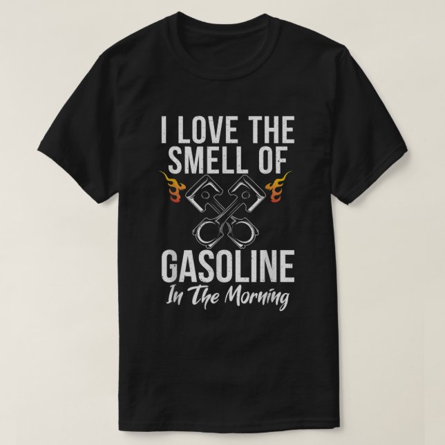 I love the smell of Gasoline in the Morning Repair T-Shirt (Design Front)