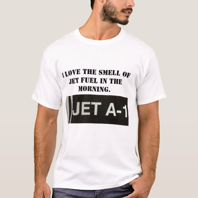 I Love the Smell of Jet Fuel T-Shirt (Front)