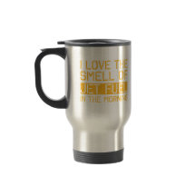 I Love The Smell Of Jet Fuel Travel Mug