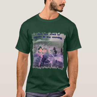 I Love The Smell Of Napalm In The Morning! T-Shirt