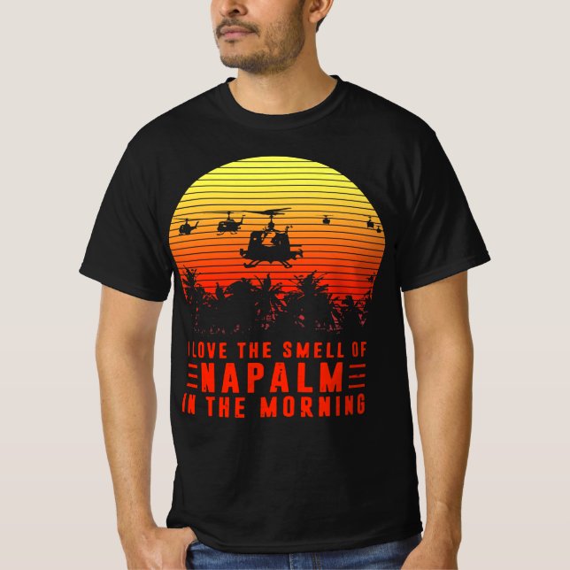 I Love The Smell of Napalm in The Morning T-Shirt (Front)