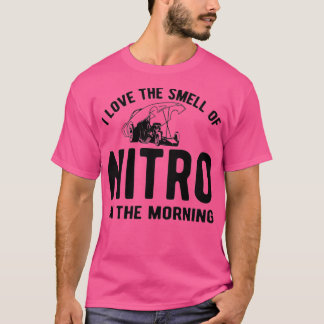 I love the smell of nitro in the morning T-Shirt