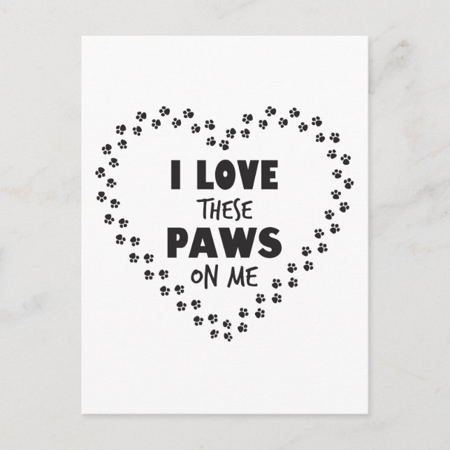 I love these paws on me postcard (Front)