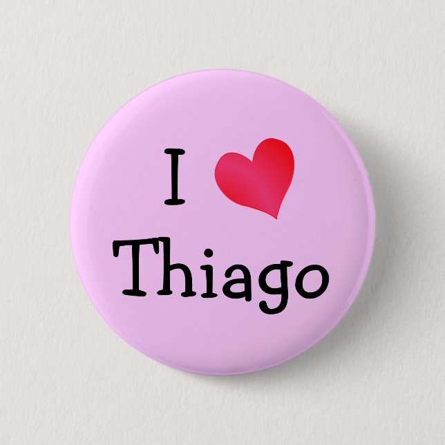 I Love Thiago 6 Cm Round Badge (Front)
