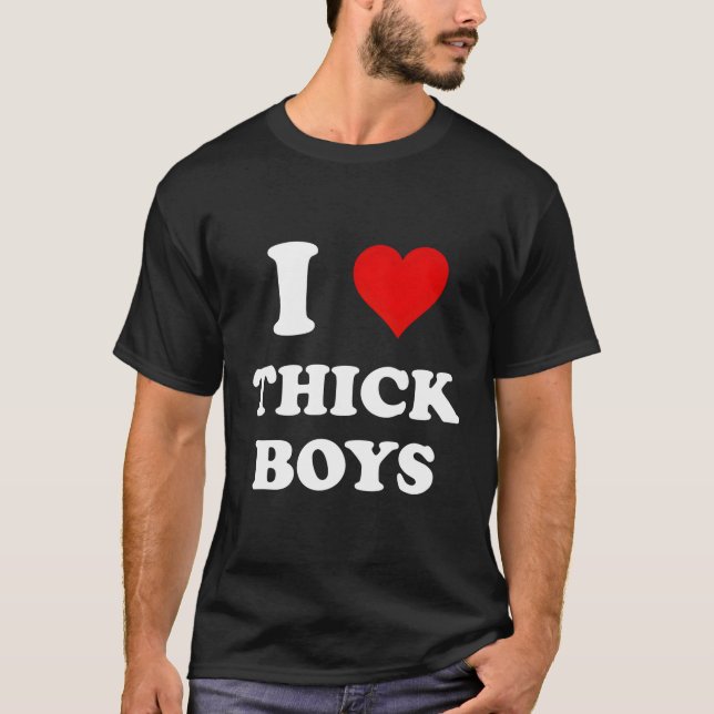 I Love Thick T-Shirt (Front)