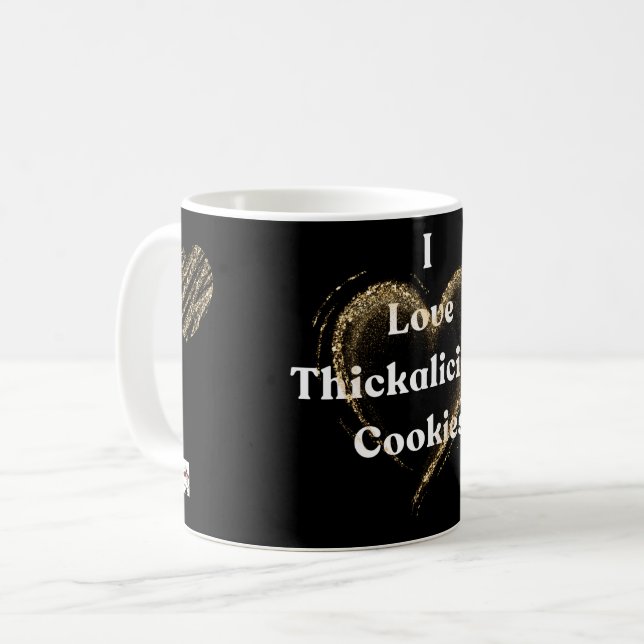 I Love Thickalicious Cookies Coffee Mug (Front Left)