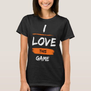 I Love This Game 1 T-Shirt