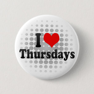 I Love Thursdays 6 Cm Round Badge