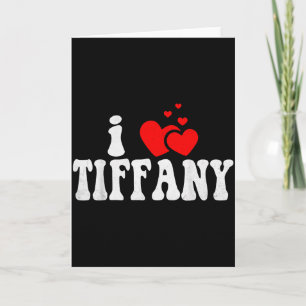 I Love Tiffany Funny Valentines Day Heart Love Wom Card