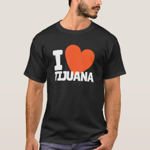 I Love Tijuana Heart Tijuana T-Shirt
