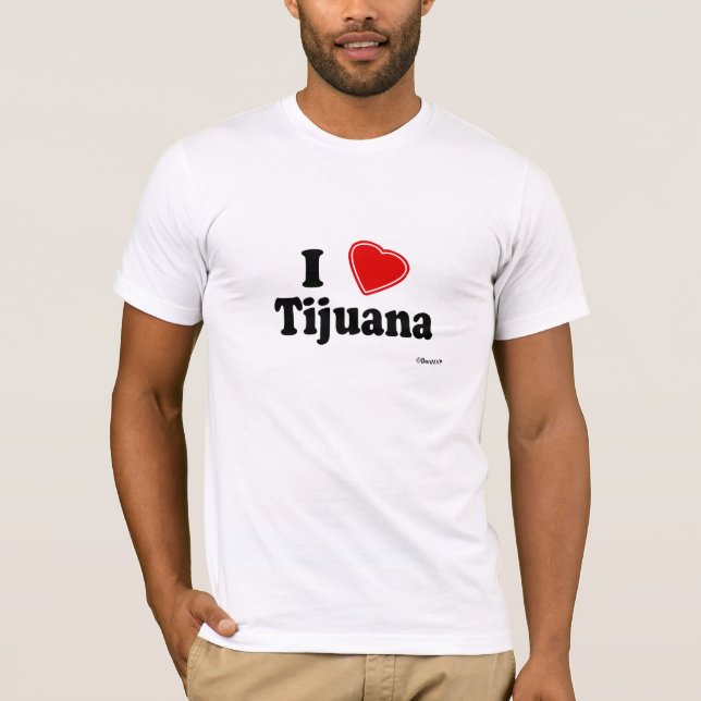 I Love Tijuana T-Shirt (Front)