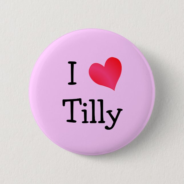I Love Tilly 6 Cm Round Badge (Front)