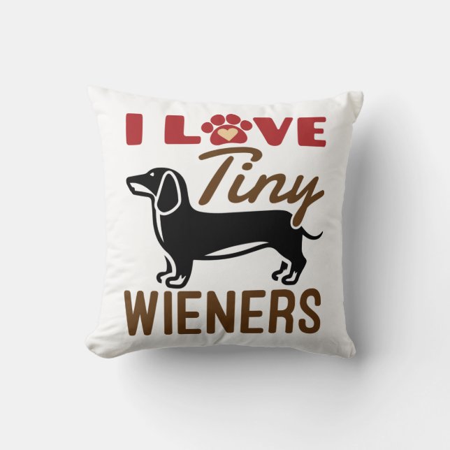 I Love Tiny Wieners Miniature Dachshund Doxie Cushion (Front)
