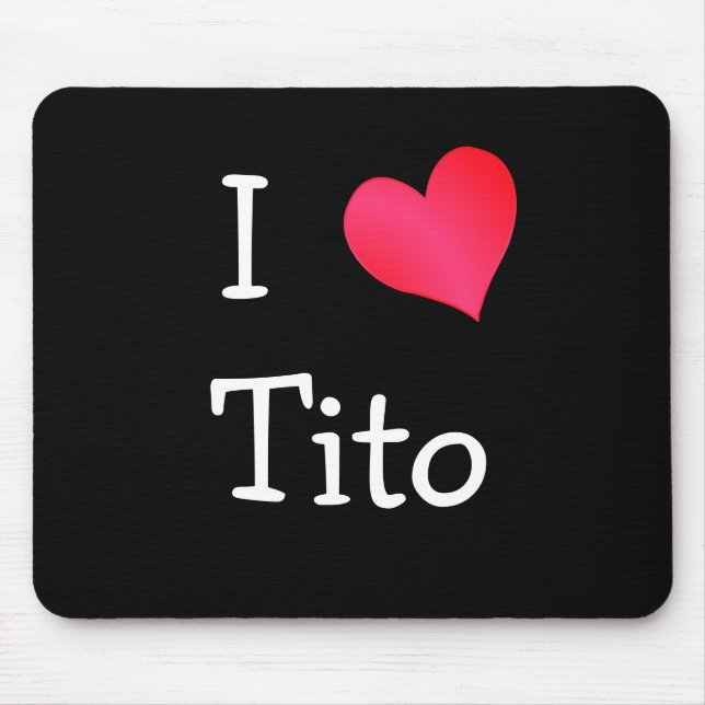 I Love Tito Mouse Pad (Front)