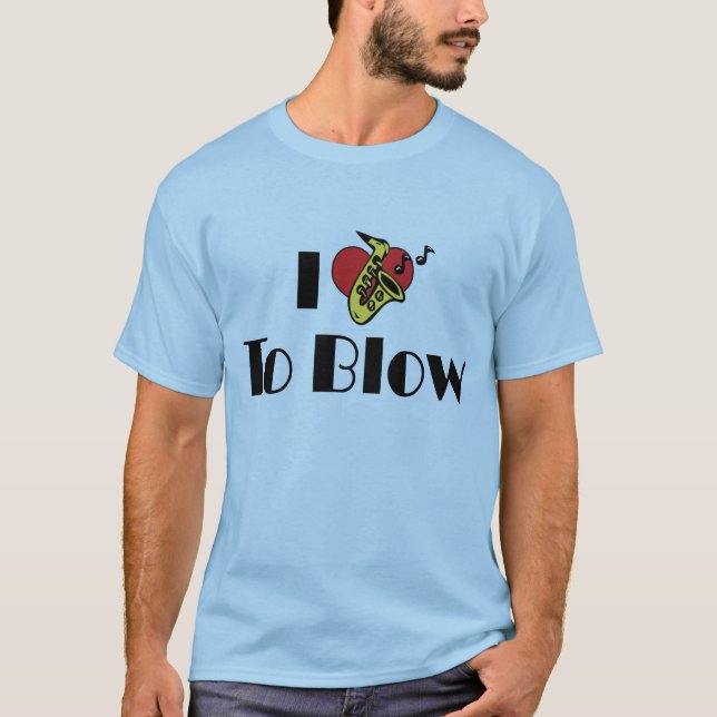 I Love To Blow T-Shirt (Front)