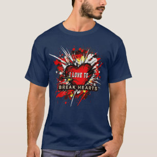 I Love to Break Hearts 3 T-Shirt