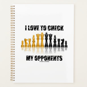 I Love To Check My Opponents Chess Player Saying Planner