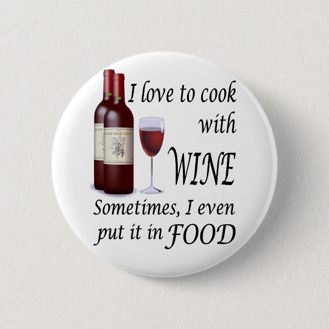 I Love To Cook With Wine - Even In Food 6 Cm Round Badge (Front)