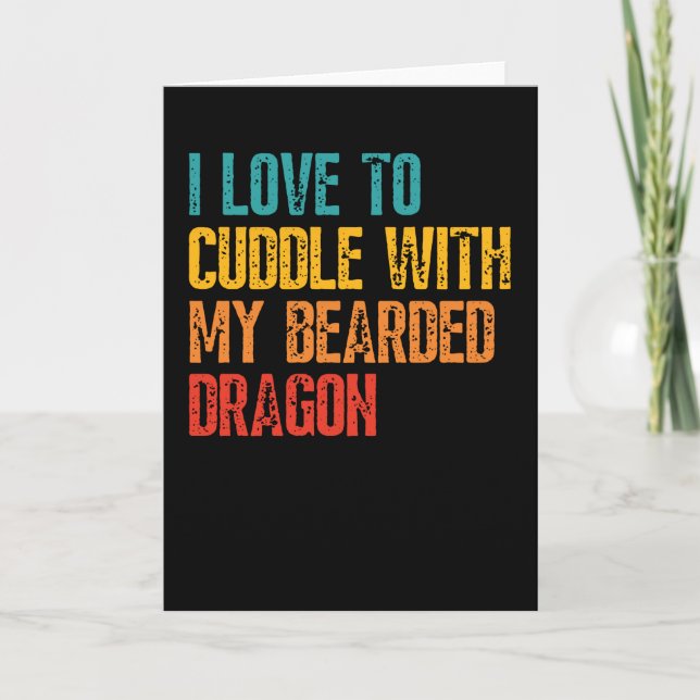 I Love To Cuddle With My Bearded Dragon Card (Front)