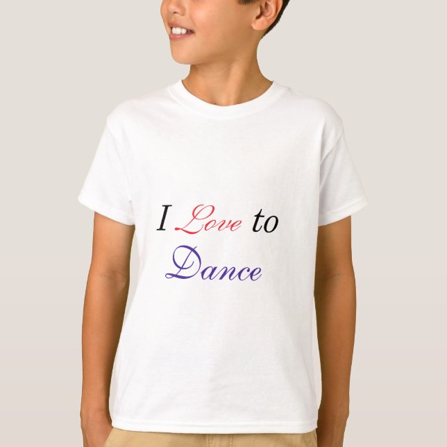 I Love to Dance T-Shirt (Front)