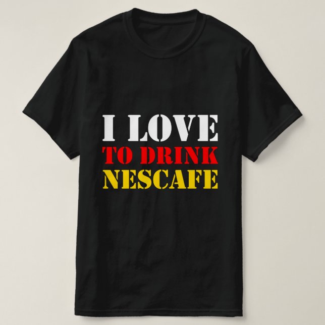 I love to drink Nescafe T-Shirt (Design Front)