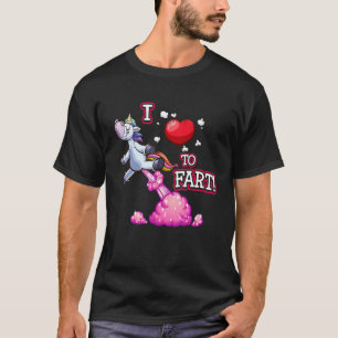 I Love to Fart a Unicorn Love Fart I Heart Fart T-Shirt