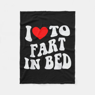 I Love To Fart In Bed Fleece Blanket