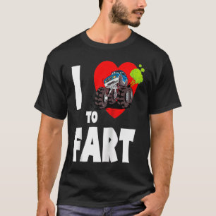 I Love To Fart! Monster Truck Farting I Heart To F T-Shirt