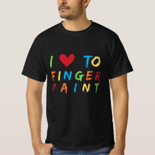 I Love to Finger Paint – Fun & Colourful Art Desig T-Shirt