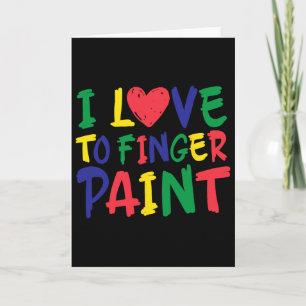 I Love To Finger Paint Funny Saying I'm Paint Cute Card