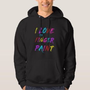 I LOVE TO FINGER PAINT I Heart to Finger Paint I' Hoodie