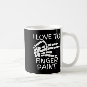 I Love To Finger Paint Im Paint Skeleton Hands Hal Coffee Mug