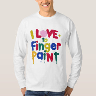 I Love to Finger Paint T-Shirt