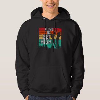 I Love To Get High Arborist Tree Climber Lumberjac Hoodie