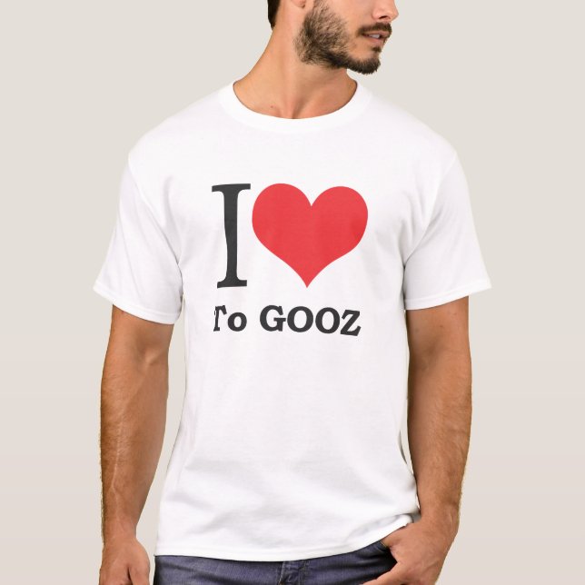 I love to Gooz T-Shirt (Front)